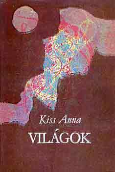 Kiss Anna - Vil�gok
