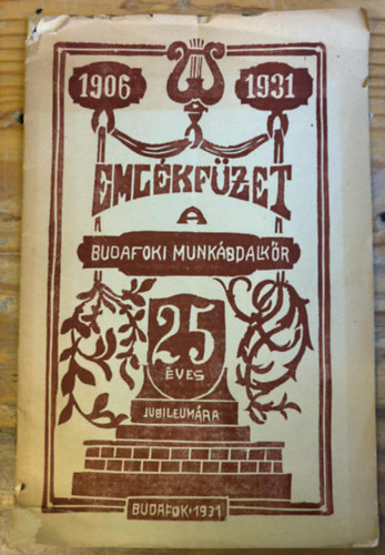 Emlékfüzet - A Budafoki Munkásdalkör 25 éves jubileumára 1906-1931.