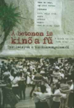 Sndor Ildik - A betonon is kin a f - Tanulmnyok a tnchzmozgalomrl