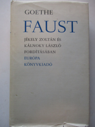 Goethe - Faust (J�kely Zolt�n �s K�lnoky L�szl� ford�t�sa)