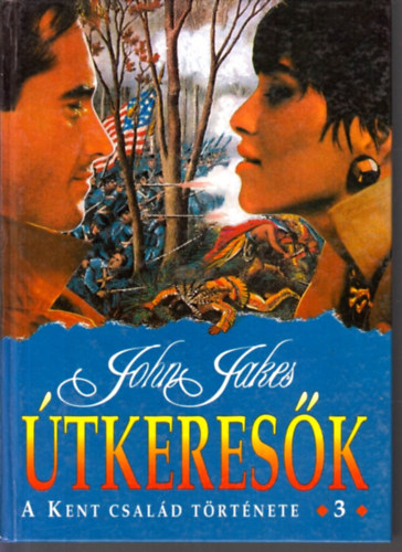 John Jakes - �tkeres�k - A Kent csal�d t�rt�nete 3.