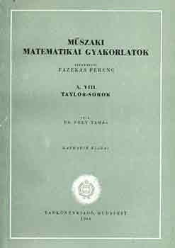 Dr. Frey Tamás - Műszaki matematikai gyakorlatok A. VIII.: Taylor-sorok