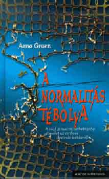 Arno Gruen - A normalitás tébolya