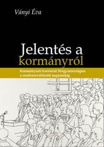 Vnyi va - Jelents a kormnyrl - Kormnyzati karriert Magyarorszgon a rendszervltstl napjainkig