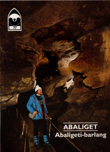 Szkely Kinga  (szerk.) - ABALIGET - Abaligeti-barlang