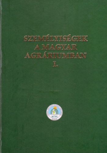 Nagy J�nos - Kov�cs J�nos  (szerk.) - Szem�lyis�gek a magyar agr�riumban I.