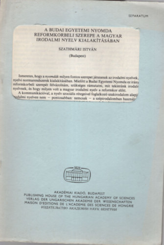 Szathmári István - A Budai Egyetemi Nyomda reformkorbeli szerepe a magyar irodalmi nyelv kialakításában - Különlenyomat