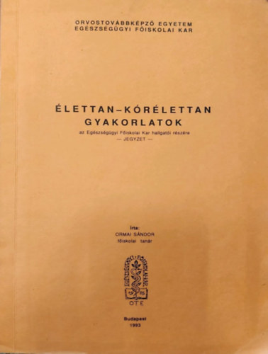 Ormai S�ndor dr. - �lettan-k�r�lettan gyakorlatok az Eg�szs�g�gyi F�iskolai Kar hallgat�i r�sz�re - jegyzet -