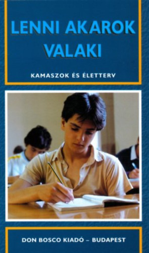 Lenni akarok valaki - Kamaszok �s �letterv