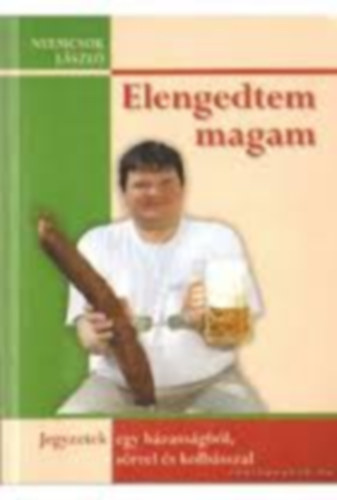 Nyemcsok L�szl�  (szerk.) - Elengedtem magam