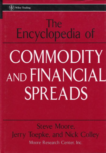 Jerry Toepke, Nick Colley Steve Moore - The Encyclopedia of Commodity and Financial Spreads