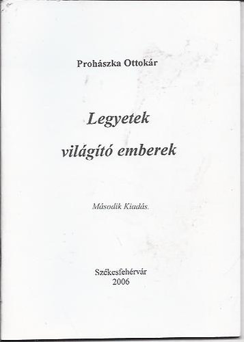 Proh�szka Ottok�r - Legyetek vil�g�t� emberek