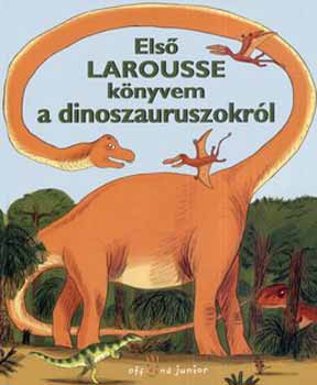 Officina Kiad - Els Larousse knyvem a dinoszauruszokrl