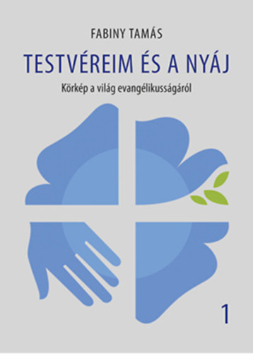 Fabiny Tamás - Testvéreim és a nyáj - Körkép a világ evangélikusságáról