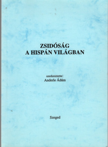 Anderle Ádám szerk. - Zsidóság a hispán világban