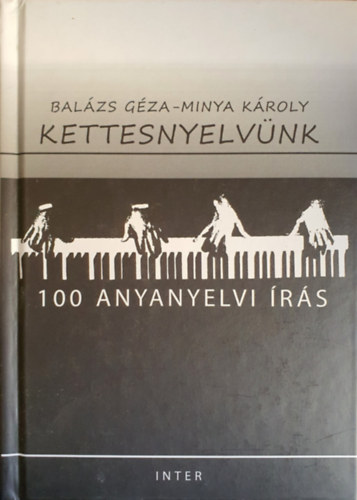Balázs Géza-Minya Károly (szerk.) - Kettesnyelvünk - 100 Anyanyelvi írás