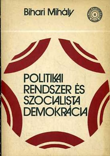 Bihari Mihly - Politikai rendszer s szocialista demokrcia