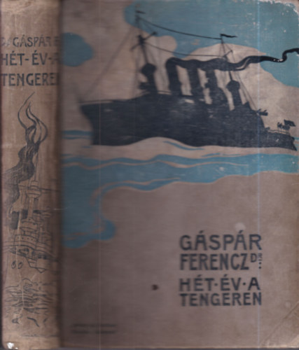 Dr. G�sp�r Ferenc - H�t �v a  tengeren - Egy tenger�szorvos napl�j�b�l
