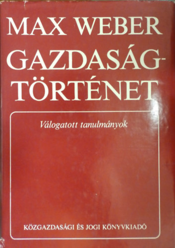Max Weber - Gazdas�gt�rt�net - V�logatott tanulm�nyok