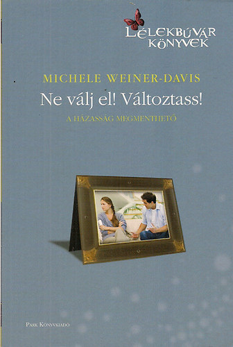 Michele Weiner-Davis - Ne vlj el! Vltoztass! - Htkznapi pszicholgia