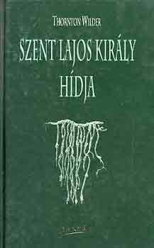 Thornton Wilder - Szent Lajos kir�ly h�dja