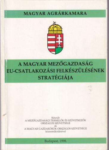 Dr. M�sz�ros Gyula - A magyar mez�gazdas�g EU-csatlakoz�si felkl�sz�l�s�nek strat�gi�ja