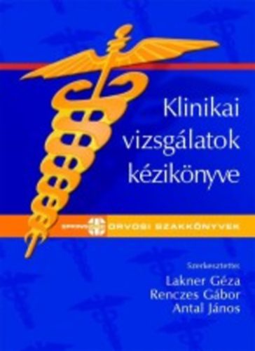 Antal J�nos; Lakner G�za; Renczes G�bor - Klinikai vizsg�latok k�zik�nyve