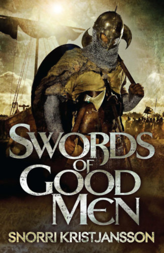 Snorri Kristjansson - Swords of Good Men: The Valhalla Saga Book I