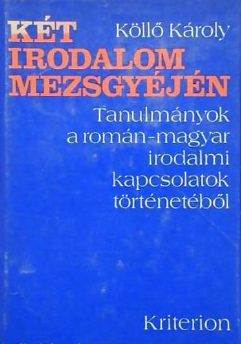 K�ll� K�roly - K�t irodalom mezsgy�j�n
