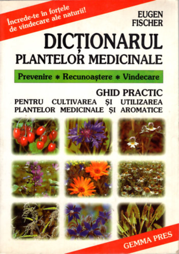 Eugen Fischer - Dictionarul plantelor medicinale (rom�n nyelv�)