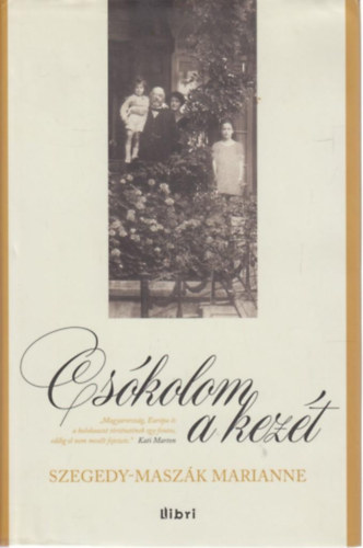 Szegedy-Maszk Marianne - Cskolom a kezt