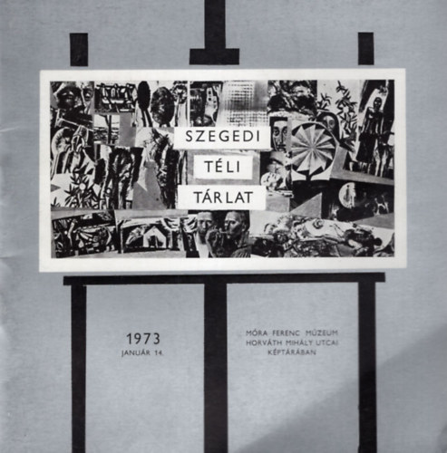 Nov�k Andr�s - Szegedi T�li T�rlat 1973. janu�r 14. Szeged, M�ra Ferenc M�zeum Horv�th Mih�ly utcai k�pt�r�ban