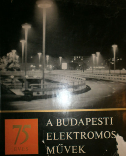 75 �ves a Budapesti Elektromos M�vek