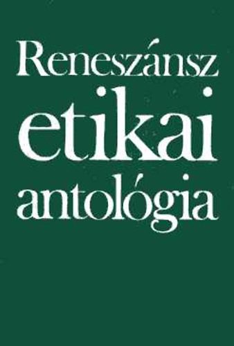 Gondolat Kiadó - Reneszánsz etikai antológia