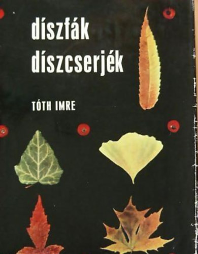 T�th Imre - D�szf�k, d�szcserj�k