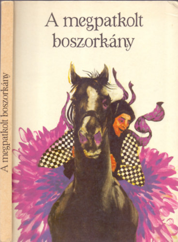 Nagy Zoltn  (sszelltotta) - A megpatkolt boszorkny (sszellts a Felfld npmesibl)
