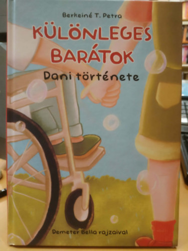 Demeter Bella  Berkein� T. Petra (illus.) - K�l�nleges bar�tok: Dani t�rt�nete
