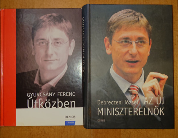 Debreczeni J�zsef Gyurcs�ny Ferenc - 2 k�nyv: �tk�zben + Az �j minisztereln�k