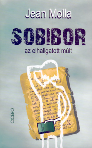 Jean Molla - Sobibor - az elhallgatott m�lt