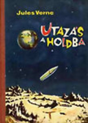 Jules Verne - Utazs a Holdba - Utazs a Hold krl
