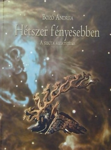 Bozó Andrea - Hétszer fényesebben - a szkíta állatstílus