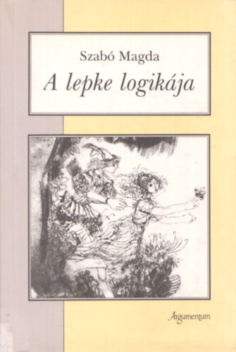 Szab� Magda - A lepke logik�ja
