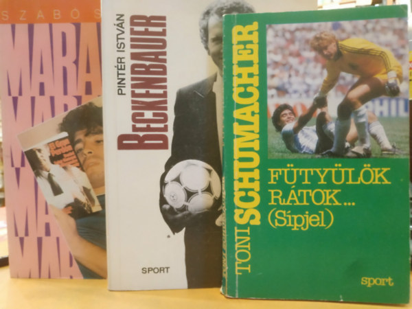 Toni Schumacher, Pintér István, Szabó Sándor - 3 db Foci: Beckenbauer + Fütyülök rátok... (Sípjel) + Maradona
