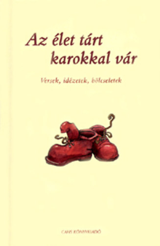 Az élet tárt karokkal vár
