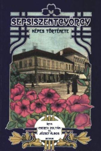 Cserey Zolt�n J�zsef �lmos - Sepsiszentgy�rgy k�pes t�rt�nete
