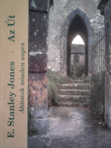 E. Stanley Jones - Az t- hitatok minden napra