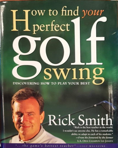 Rick Smith - How to find your perfect golf swing (Discovering how to play your best)
