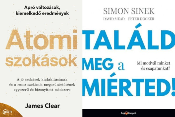 Simon Sinek Mead David Peter Docker James Clear - 2 db motivációs könyv: Atomi szokások - Apró változások, kiemelkedő eredmények + Találd meg a miérted! - Mi motivál minket és csapatunkat?