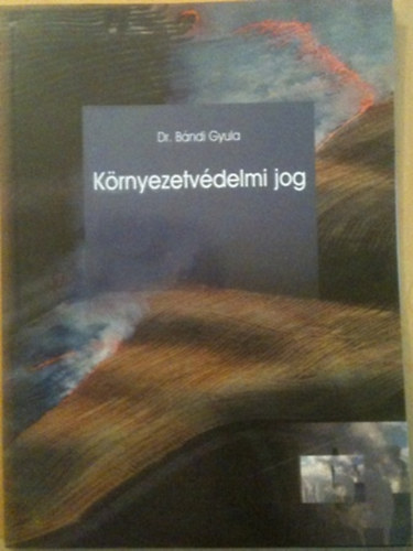 Dr. Bándi Gyula - Környezetvédelmi jog