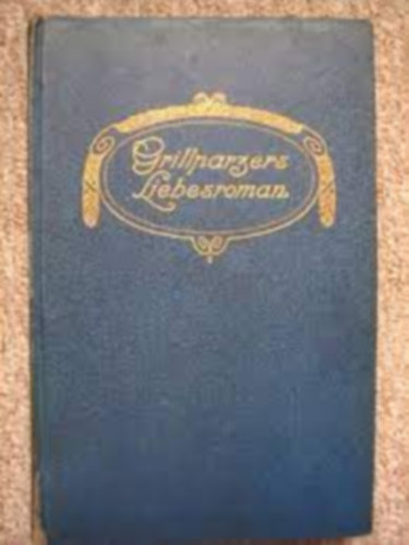 Joseph Aug. Lux - Grillparzers Liebesroman - Die Schwestern Fröhlich